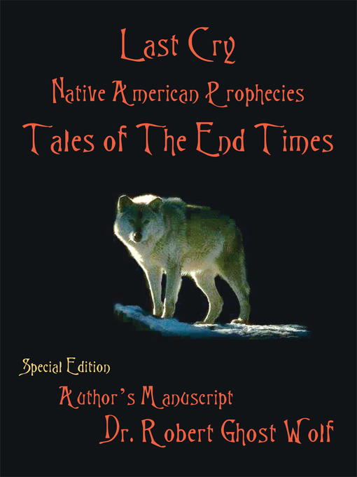 Title details for Last Cry - Native American Prophecies & Tales of the End times by Robert Ghost Wolf - Available